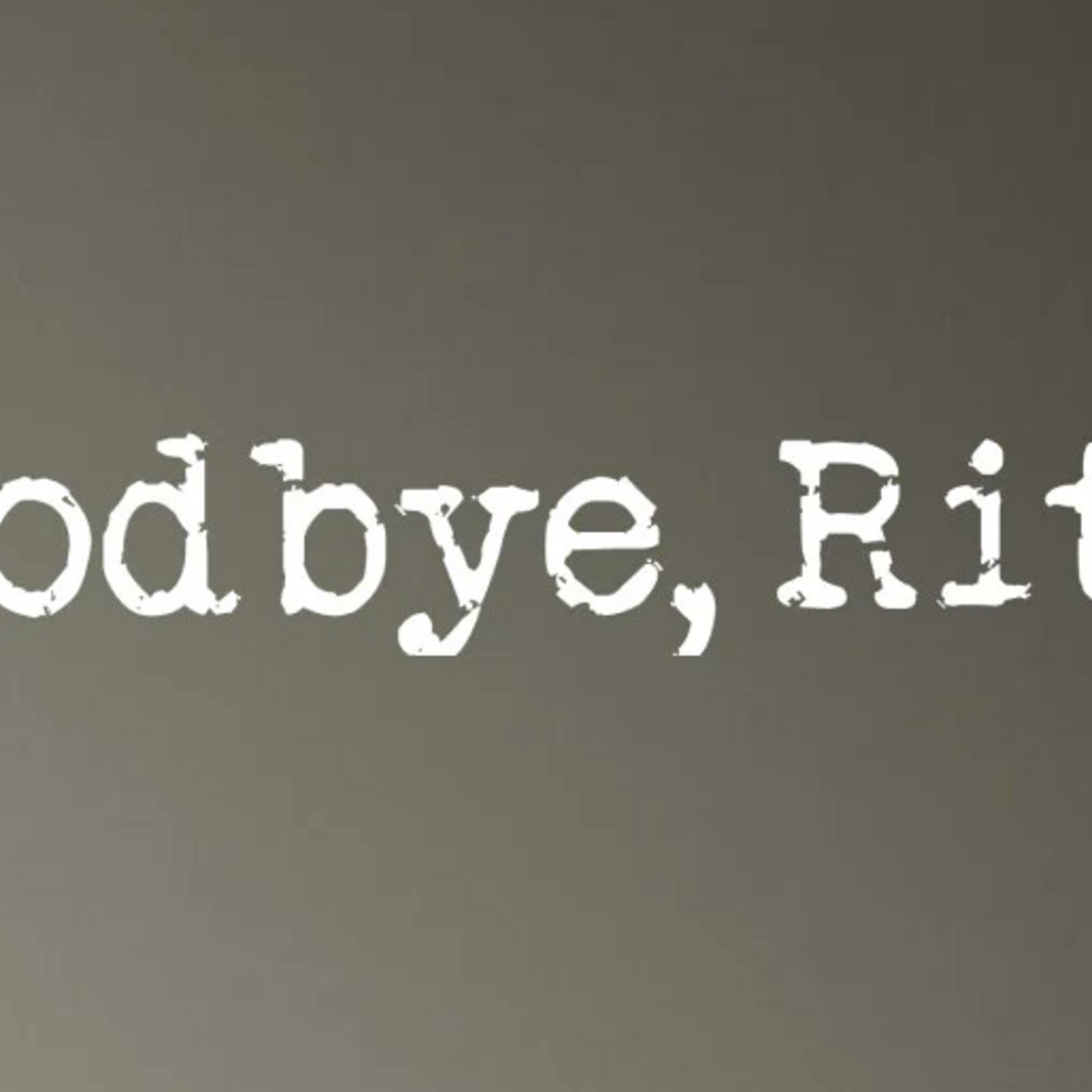 GOODBYE RITA